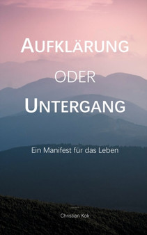 Aufklarung oder Untergang : Ein Manifest fur das Leben