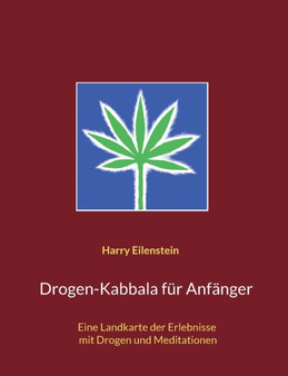 Drogen-Kabbala fur Anfanger : Eine Landkarte der Erlebnisse mit Drogen und Meditationen