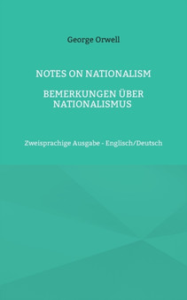 Notes on Nationalism - Bemerkungen uber Nationalismus : Zweisprachige Ausgabe - Englisch/Deutsch