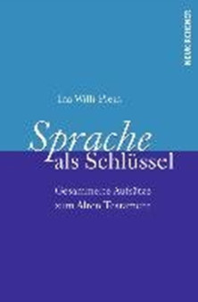 Sprache als Schlussel : Gesammelte Aufsatze zum Alten Testament