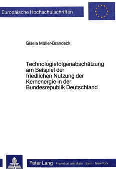 Technologiefolgenabschaetzung am Beispiel der friedlichen Nutzung der Kernenergie in der Bundesrepublik Deutschland