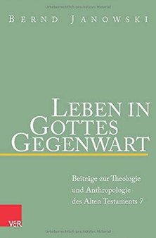 Leben in Gottes Gegenwart : Beitrage zur Theologie und Anthropologie des Alten Testaments