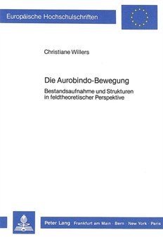 Die Aurobindo-Bewegung : Bestandsaufnahme und Strukturen in feldtheoretischer Perspektive