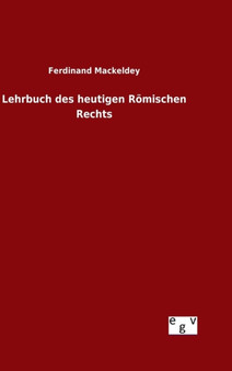 Lehrbuch des heutigen Romischen Rechts