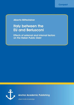 Italy between the EU and Berlusconi : Effects of external and internal factors on the Italian Public Debt