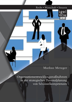 Organisationsentwicklungsmassnahmen in der strategischen Personalplanung von Schlusselkompetenzen Organisationsentwicklungsmassnahmen in der strategischen Personalplanung von Schlusselkompetenzen