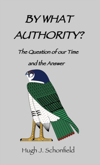 By What Authority? : The Question of Our TIme and the Answer