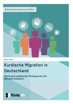 Kurdische Migration in Deutschland. Historisch-politischer Hintergrund und aktuelle Situation