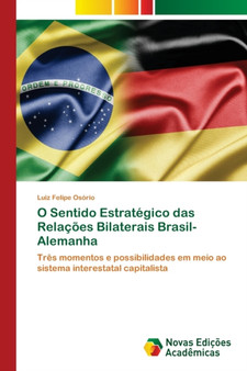 O Sentido Estrategico das Relacoes Bilaterais Brasil-Alemanha