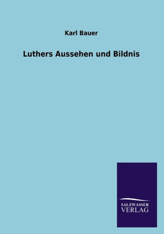 Luthers Aussehen und Bildnis