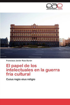 El papel de los intelectuales en la guerra fria cultural