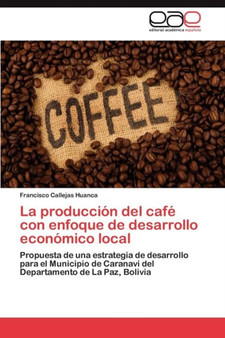 La produccion del cafe con enfoque de desarrollo economico local
