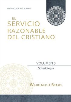 El Servicio Razonable del Cristiano - Vol. 3 : Soteriologia : 3