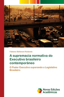 A supremacia normativa do Executivo brasileiro contemporaneo