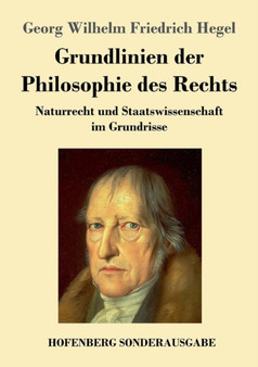 Grundlinien der Philosophie des Rechts : Naturrecht und Staatswissenschaft im Grundrisse