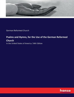 Psalms and Hymns, for the Use of the German Reformed Church : In the United States of America. 54th Edition