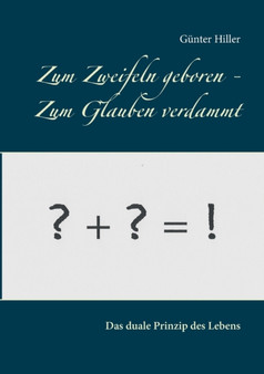 Zum Zweifeln geboren - Zum Glauben verdammt : Das komplementare Prinzip der Evolution