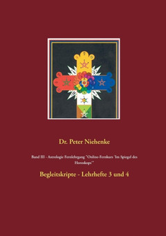 Band III - Astrologie Fernlehrgang "Online-Fernkurs 'Im Spiegel des Horoskops'" : Begleitskripte - Lehrhefte 3 und 4