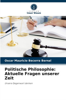 Politische Philosophie : Aktuelle Fragen unserer Zeit