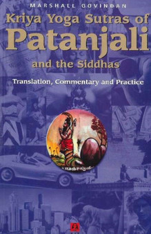 Kriya Yoga Sutras of Patanjali & the Siddhas : Translation, Commentary & Practice
