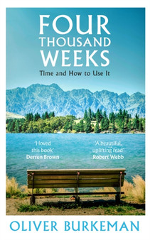 Four Thousand Weeks : The smash-hit Sunday Times bestseller that will change your life