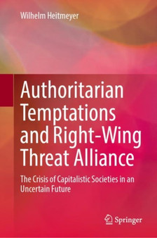 Authoritarian Temptations and Right-Wing Threat Alliance : The Crisis of Capitalistic Societies in an Uncertain Future