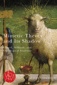 Mimetic Theory and Its Shadow : Girard, Milbank, and Ontological Violence