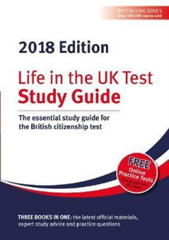 Life in the UK Test: Study Guide 2018 : The essential study guide for the British citizenship test