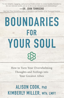 Boundaries for Your Soul : How to Turn Your Overwhelming Thoughts and Feelings into Your Greatest Allies
