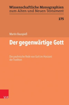 Der gegenwartige Gott : Die paulinische Rede von Gott im Horizont der Tradition
