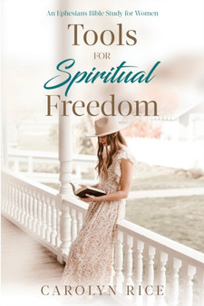 Tools for Spiritual Freedom : An Ephesians Bible Study