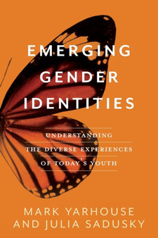 Emerging Gender Identities : Understanding the Diverse Experiences of Today's Youth