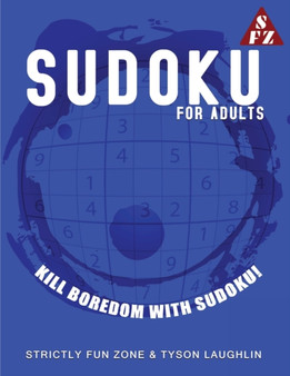 Sudoku For Adults : Kill Boredom With Sudoku! by Laughlin Tyson Laughlin - Paperback