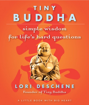 Tiny Buddha : Simple Wisdom for Life's Hard Questions