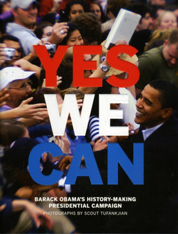 Yes We Can : Barack Obama's History-Making Presidential Campaign