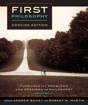 First Philosophy : Concise Edition, Second Edition: Fundamental Problems and Readings in Philosophy