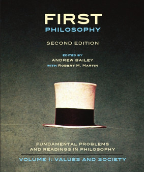 First Philosophy : Values and Society, Second Edition: Fundamental Problems and Readings in Philos...