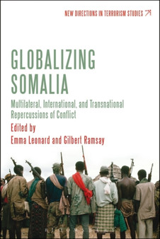 Globalizing Somalia : Multilateral, International and Transnational Repercussions of Conflict