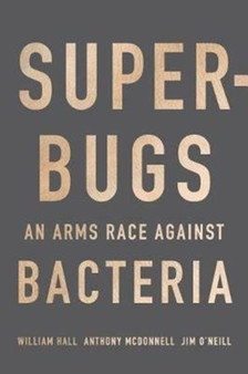 Superbugs : An Arms Race Against Bacteria