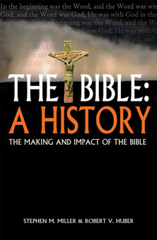 The Bible: A History : The making and impact of the Bible