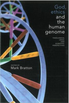 God, Ethics and the Human Genome : Theological, Legal and Scientific Perspectives