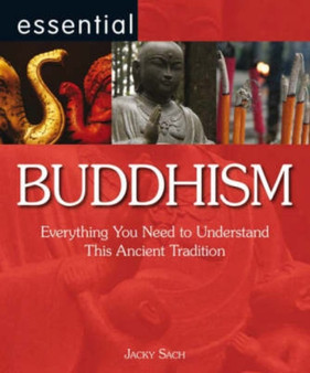 Essential Buddhism : Everything You Need to Understand This Ancient Tradition