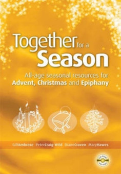 Together for a Season : All-age Seasonal Material for Advent, Christmas and Epiphany
