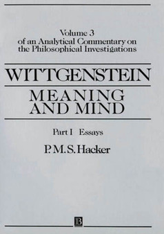 Wittgenstein: Meaning and Mind : Meaning and Mind, Volume 3 of an Analytical Commentary on the Philosophical Investigations, Part I: Essays