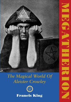 Megatherion : The Magickal World of Aleister Crowley