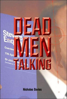 Dead Men Talking : Collusion, Cover-Up and Murder in Northern Ireland's Dirty War