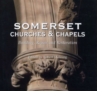 Somerset Churches and Chapels : Building, Repairs and Restorations