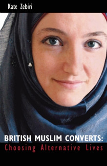 British Muslim Converts : Choosing Alternative Lives