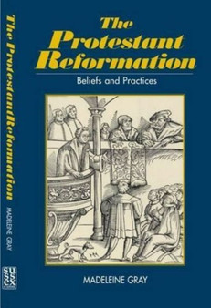 Protestant Reformation : Belief, Practice and Tradition