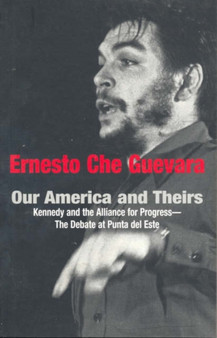 Our America And Theirs : Kennedy and the Alliance for Progress